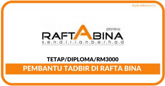 Pembantu Tadbir Di Rafta Bina ~ Wanita Sahaja/Gaji RM2000+