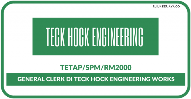 Teck Hock Engineering Works~General Clerk