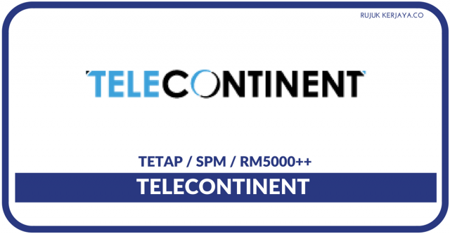 Telecontinent Sdn Bhd ~ Customer Management Executive