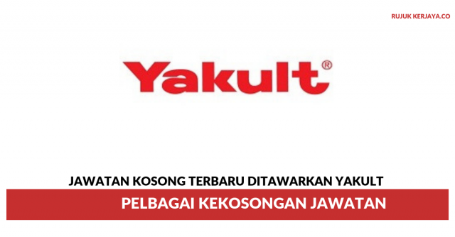 Yakult (Malaysia) ~ Pelbagai Kekosongan Jawatan