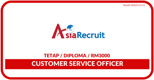 Customer Service Officer ~ Agensi Perkejaan Asia Recruit