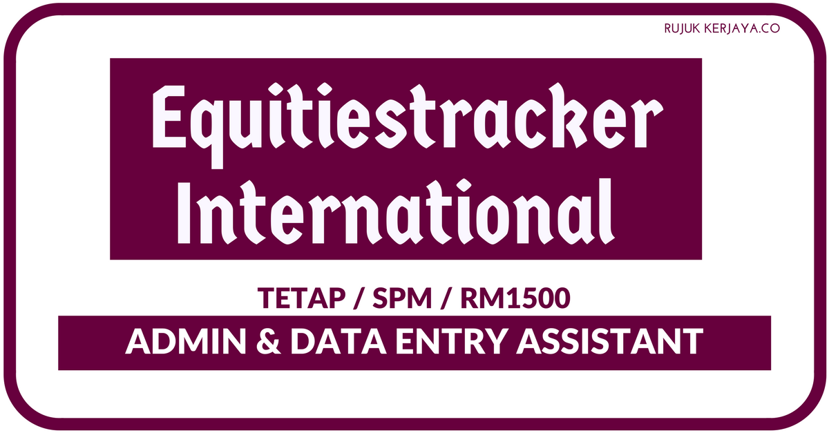 Jawatan Kosong Terkini Equitiestracker International ~ Admin & Data ...