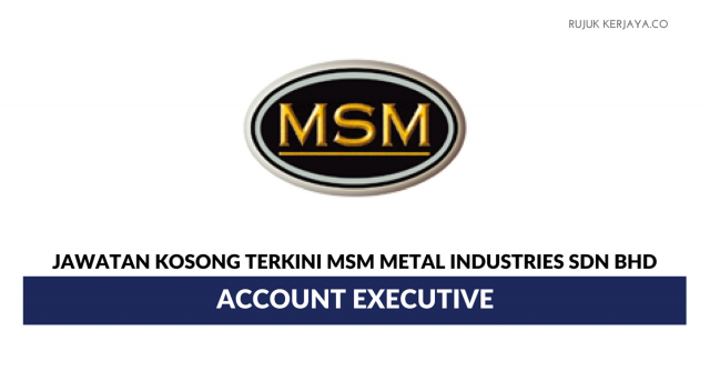 MSM Metal Industries ~ Accounts Executive