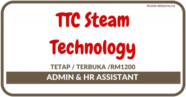 TTC Steam Technology ~ Pembantu Tadbir & Sumber Manusia