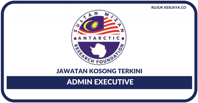 Yayasan Penyelidikan Antartika Sultan Mizan ~ Admin Executive