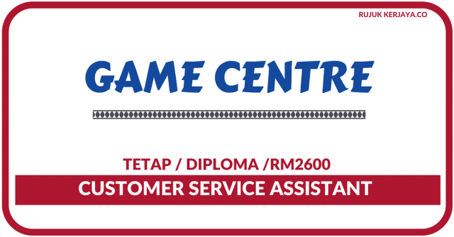 Game Center ~ Customer Service Assistant