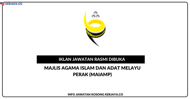Majlis Agama Islam dan Adat Melayu Perak (MAIAMP) ~ Jawatan Kosong Pegawai Undang-Undang Gred L9, Penolong Pustakawan Setara Gred S5, Pembantu Tadbir (Perkeranian / Operasi) Setara Gred N1 & Pembantu Khidmat Am Setara Gred H1