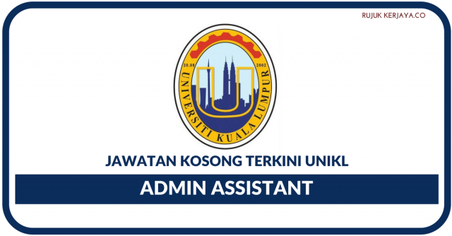Universiti Kuala Lumpur (UniKL) ~ Admin Assistant & Lain-Lain Jawatan