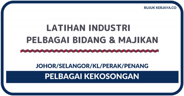 Latihan Industri Untuk Pelbagai Bidang & Majikan di Pelbagai Negeri