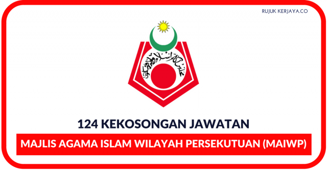 Pengambilan 2018 Majlis Agama Islam Wilayah Persekutuan (MAIWP) ~ 124 Kekosongan Jawatan