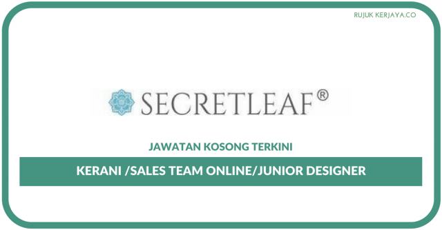 SecretLeaf Sdn Bhd ~ Kekosongan Kerani/Junior Designer/Sales Team Online/Pemandu (18 Kekosongan)