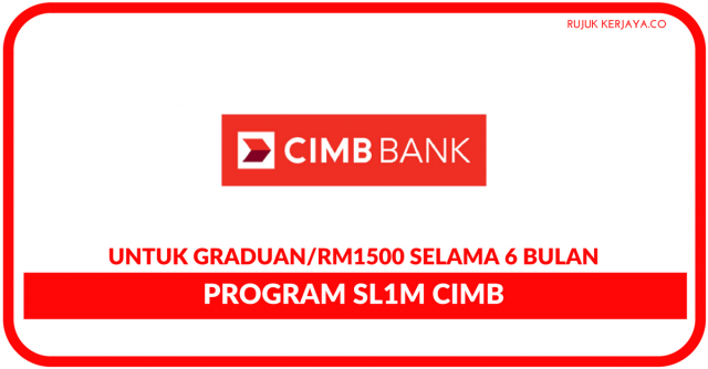 Skim Latihan 1 Malaysia SL1M CIMB ~ Elaun RM1500 Selama 6 Bulan