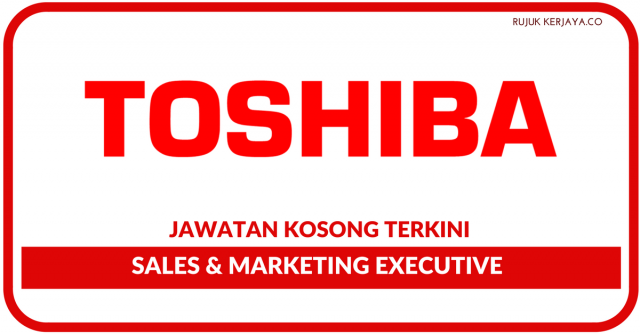 Toshiba Tec Malaysia ~ Sales & Marketing Executive