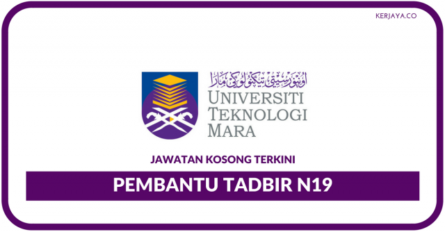 UITM Kampus Negeri ~ Pembantu Tadbir N19/Pegawai Kesatria/Pengawal Keselamatan