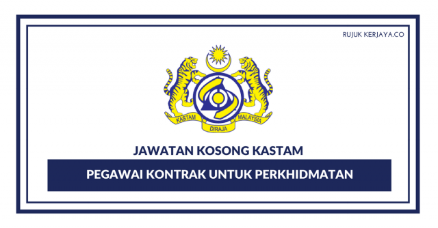 Jabatan Kastam Diraja Malaysia ~ Kekosongan Pegawai Kontrak Untuk Perkhidmatan