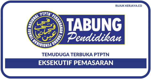 Temuduga Terbuka Perbadanan Tabung Pendidikan Tinggi Nasional (PTPTN)