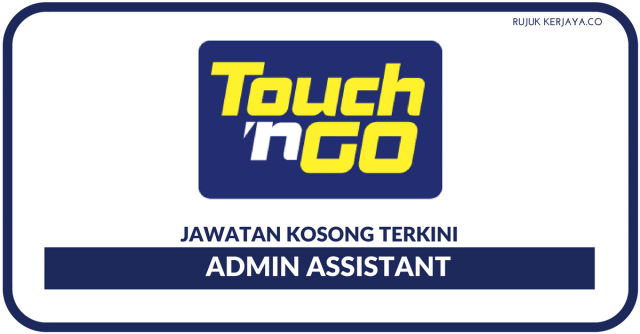 Touch ‘n Go ~ Admin Assistant