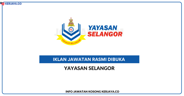 Yayasan Selangor ~ Kekosongan Jawatan Eksekutif Kanan & Penyelia