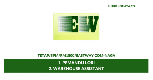 Eastway Com-Naga ~ Pemandu Lori & Warehouse Assistant