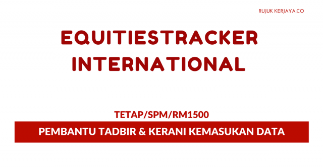 Equitiestracker International ~ Pembantu Tadbir & Kerani Kemasukan Data