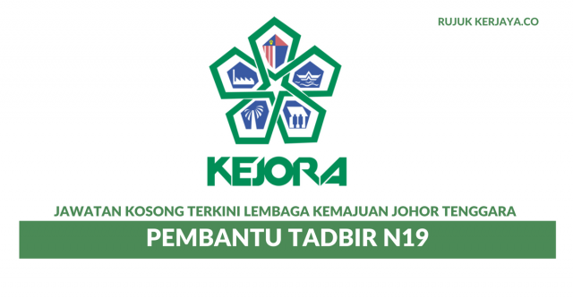 Lembaga Kemajuan Johor Tenggara (KEJORA) ~ Pembantu Tadbir N19