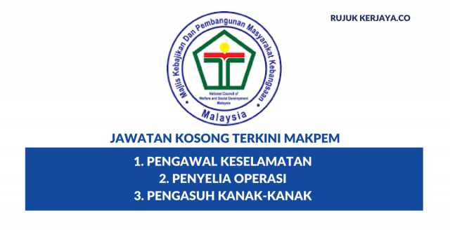 Majlis Kebajikan Dan Pembangunan Masyarakat Kebangsaan ~ Penyelia Operasi