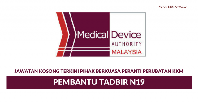 Pihak Berkuasa Peranti Perubatan KKM ~ Pembantu Tadbir N19