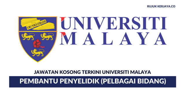 Permohonan Pembantu Penyelidik Universiti Malaya (UM) ~ Pelbagai Bidang Penyelidikan Diperlukan