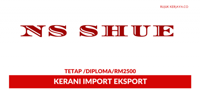 Agensi Pekerjaan NS Shue ~ Kerani Import Eksport