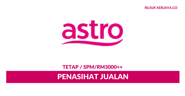 Permohonan Jawatan Kosong Terkini Penasihat Jualan Astro Di Buka