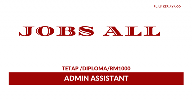 Jobs All ~Admin Assistant/Pembantu Pentadbiran/Diploma