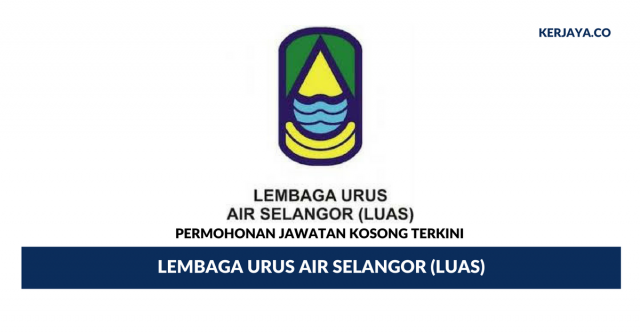 Permohonan Jawatan Kosong Lembaga Urus Air Selangor (LUAS) di Buka