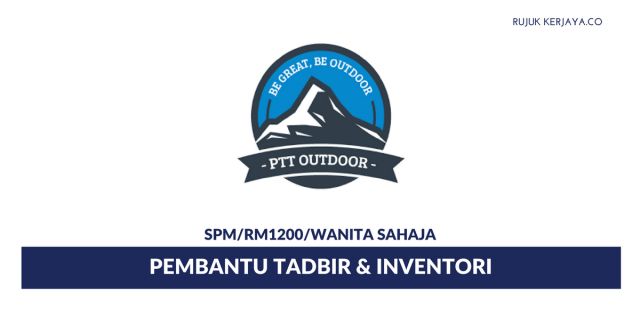 PTT Outdoor ~ Pembantu Tadbir & Inventori (Tugas Berkaitan Pentadbiran Pejabat)