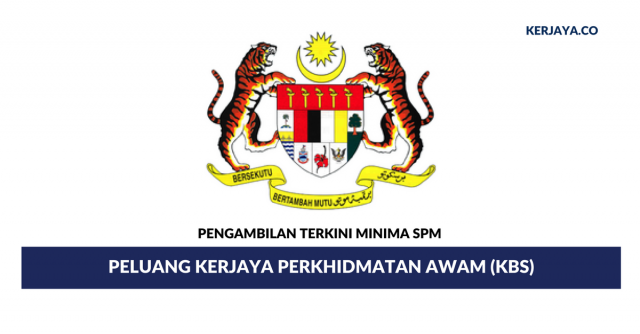 Pengambilan Terkini Jawatan Dalam Perkhidmatan Awam (KBS) Minima Lepasan SPM