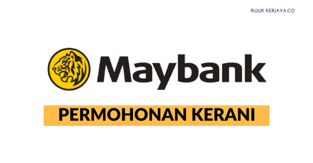 Permohonan Jawatan Kerani Maybank di Buka ~ Kekosongan Pelbagai Lokasi & Cawangan