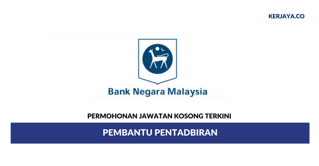 Permohonan Pembantu Pentadbiran Bank Negara Malaysia di Buka
