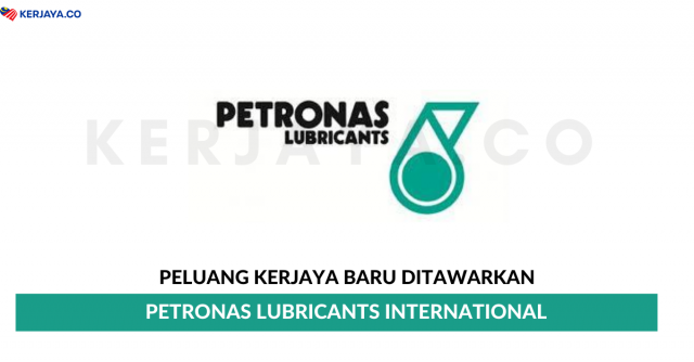 Jawatan Kosong Petronas Lubricants International ~ Pelbagai Jawatan
