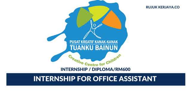 Pusat Kreatif Kanak-Kanak Tuanku Bainun ~ Internship for Office Assistant