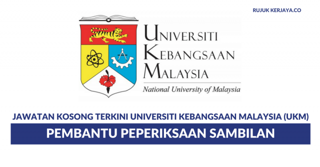Permohonan Jawatan Kosong Universiti Kebangsaan Malaysia (UKM) Dibuka