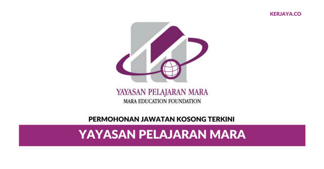 Permohonan Jawatan Kosong Terkini di Yayasan Pelajaran Mara di Buka