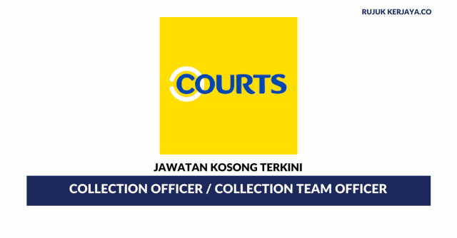 Courts Malaysia ~ Collection Officer / Collection Team Officer