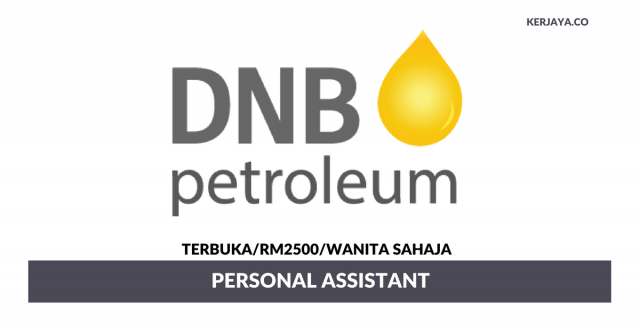 DNB Petroleum ~ Kekosongan Personal Assistant/RM2500/Wanita Sahaja