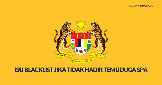 Blacklist Ker Jika Tidak Hadir Temuduga Kerja SPA