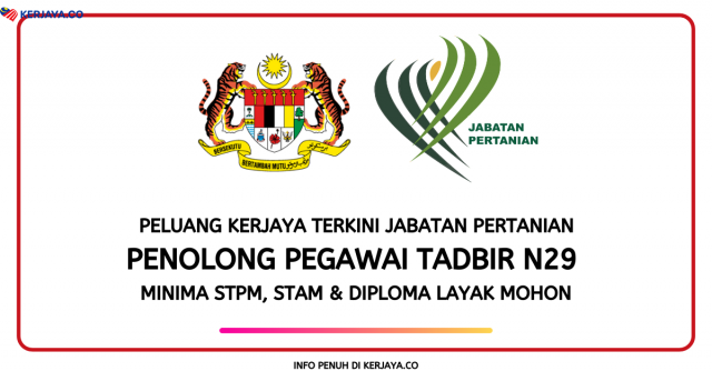 Penolong Pegawai Tadbir N29 di Jabatan Pertanian. Minima STPM, STAM & Diploma Layak Mohon