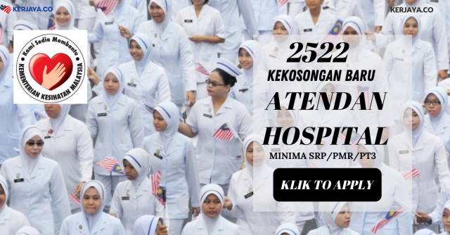 Permohonan Atendan Hospital Kementerian Kesihatan Malaysia (KKM) di Buka ~ 2522 Kekosongan Permohonan Terbuka Pembantu Perawatan Kesihatan U11