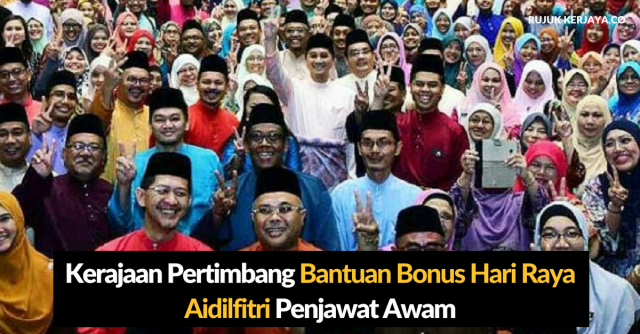 Kerajaan Pertimbang Bantuan Bonus Hari Raya Aidilfitri Penjawat Awam