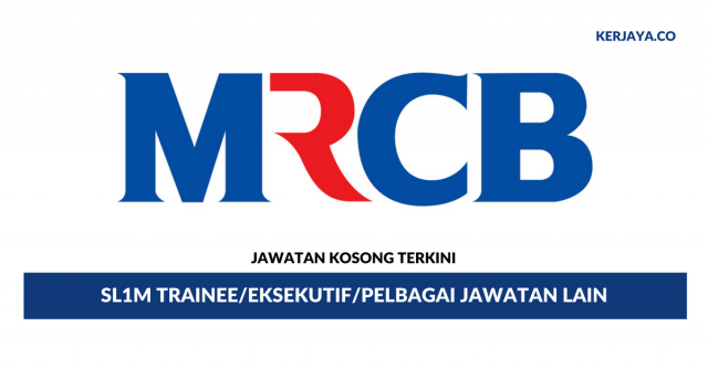 Malaysia Resources Corporation Berhad (MRCB) ~ SL1M Trainee/Eksekutif & Pebagai Jawatan Lain