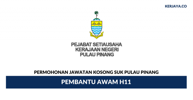 Permohonan Jawatan Kosong Pembantu Awam Gred H11 Pejabat Setiausaha Kerajaan Negeri Pulau Pinang