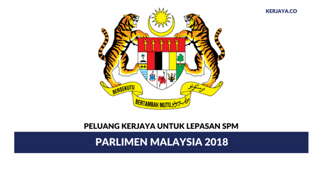 Peluang Kerjaya di Parlimen Malaysia Khas Untuk Lepasan SPM 2018