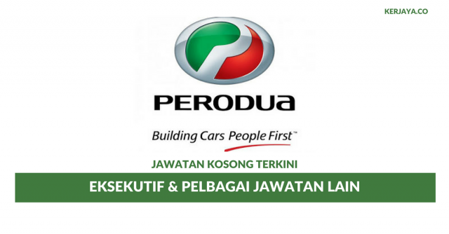 Perusahaan Otomobil Kedua Berhad (PERODUA) ~ Eksekutif & Pelbagai Jawatan Lain